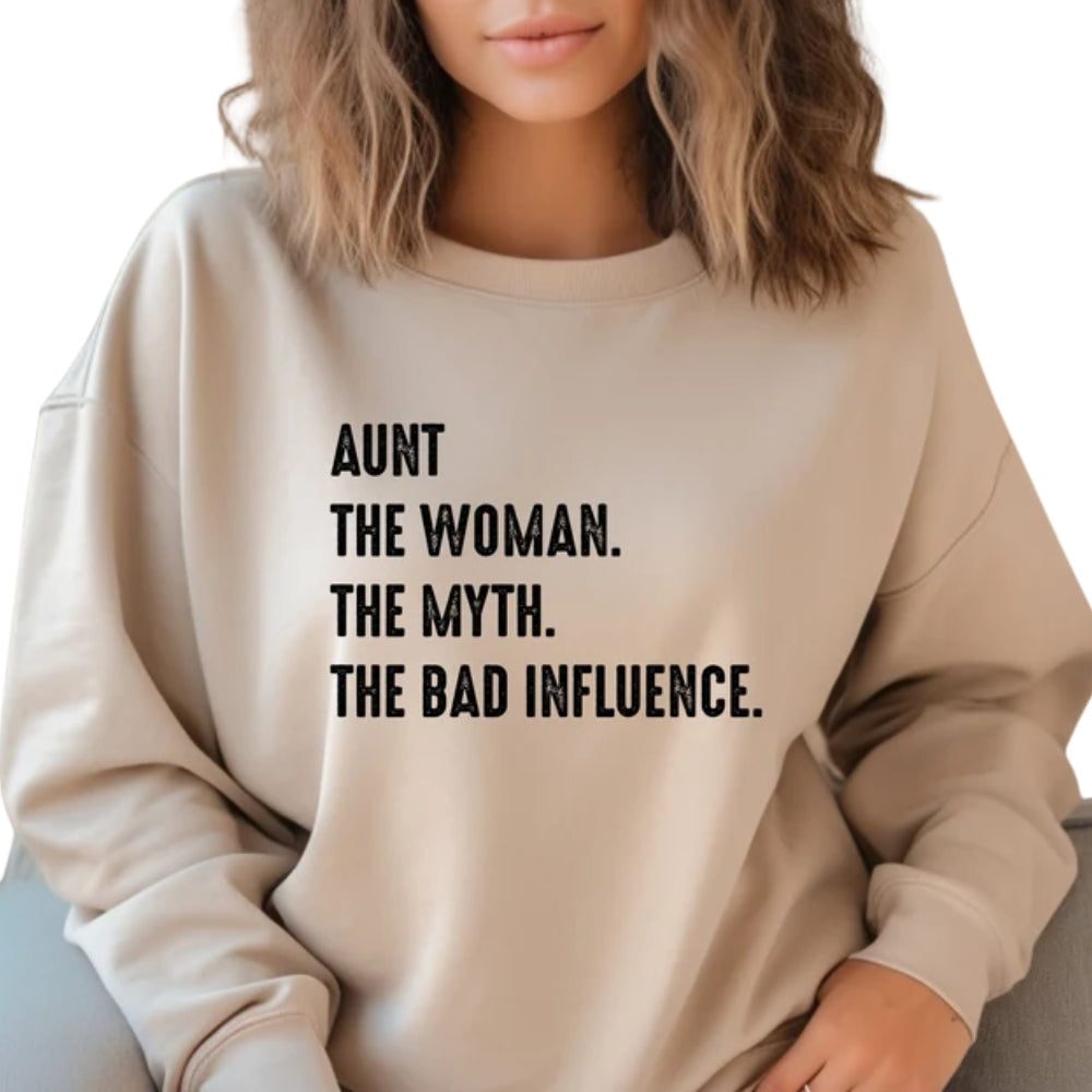 Aunt The Woman The Myth The Bad Influence Sweatshirt, Aunt Sweatshirt 2D0419