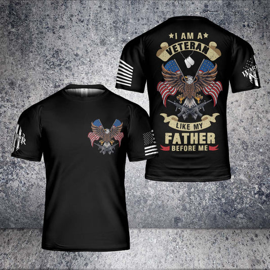 3D All Over Printed Veteran T Shirt, I Am A Veteran Like My Father Before Me, Gift For Dad Veteran, 3D Veteran Shirts TO0789