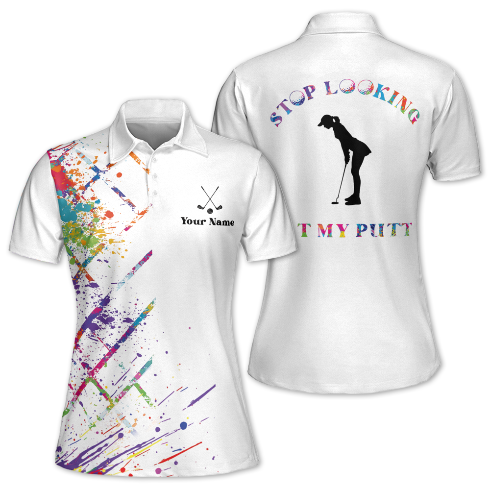 Custom Stop Looking At My Putt Golf Polo Shirt For Womens, Custom Funny Golf Shirts For Ladies GW0074