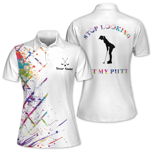 Custom Stop Looking At My Putt Golf Polo Shirt For Womens, Custom Funny Golf Shirts For Ladies GW0074