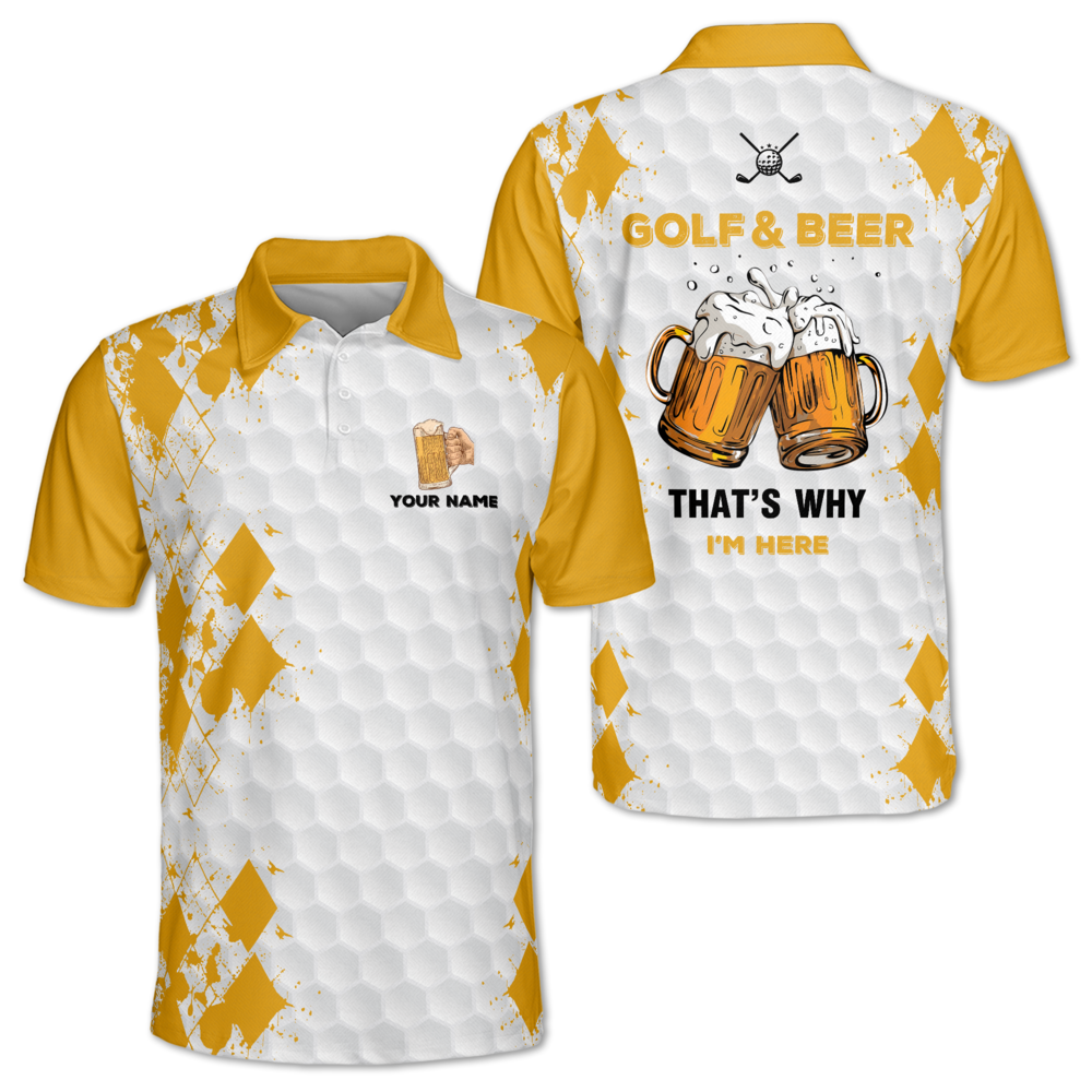Golf & Beer That's Why I'm Here Custom Golf Polo Shirt For Mens, Custom Beer Golf Shirts GM0436