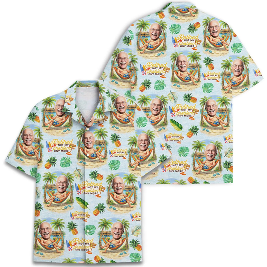Retired Not My Problem Anymore Custom Face Funny Mens Hawaiian Shirt, Custom Photo Retirement Hawaiian Shirt For Grandpa Dad HE0628