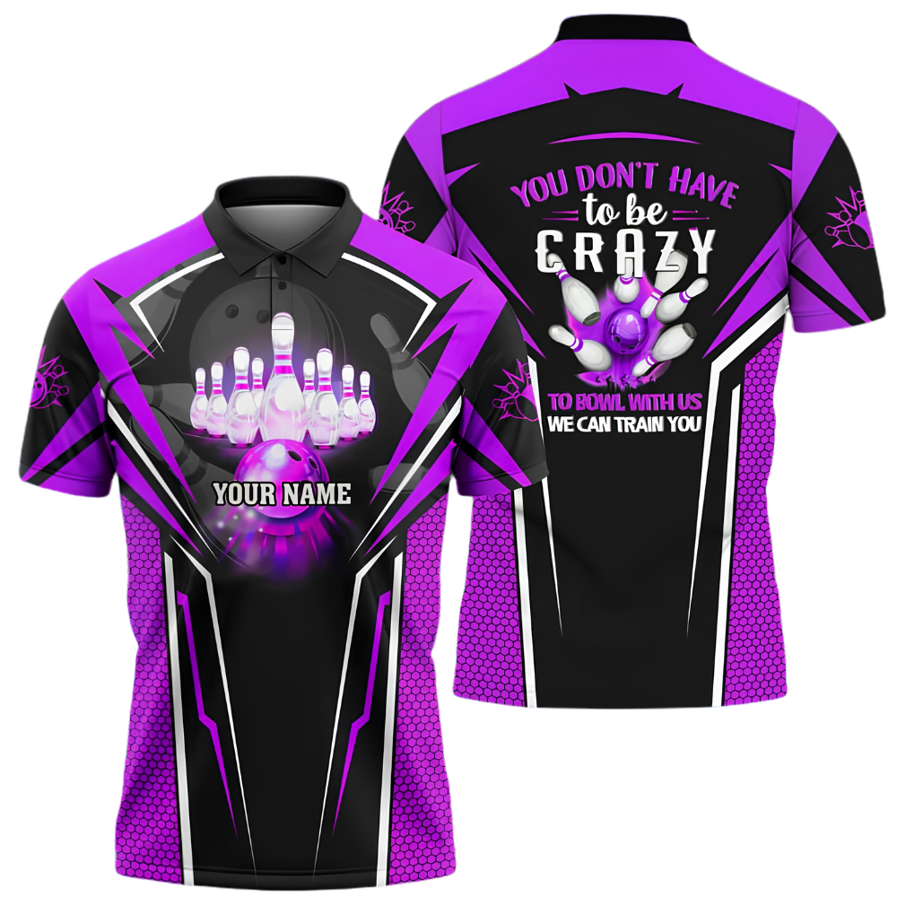 You Don't Have To Be Crazy To Bowl With Us We Can Train You Custom Bowling Polo Shirt Men, Custom Funny Bowling Shirt BZ1024