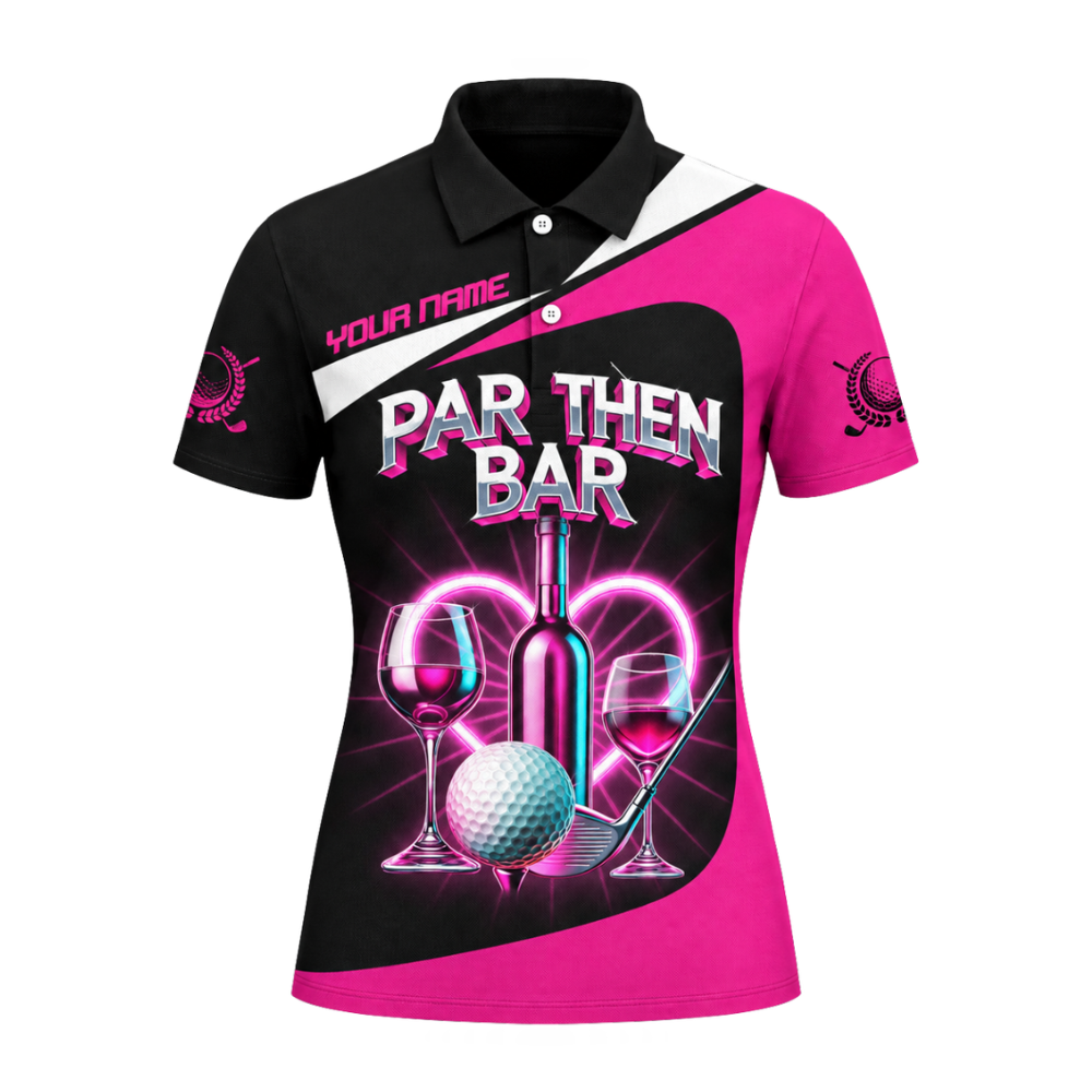 Par Then Bar Custom Wine Funny Pink Golf Polo Shirts For Women, Customized Funny Golf Shirts For Ladies GZ0447