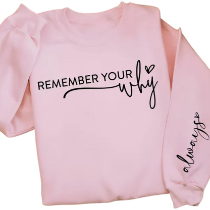Remember Your Why Sweashirt For Women, Motivational Women's Sweatshirt 2D0502
