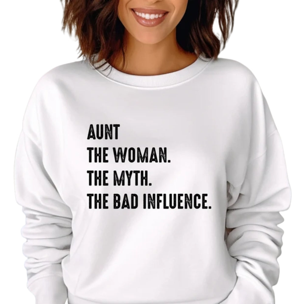Aunt The Woman The Myth The Bad Influence Sweatshirt, Aunt Sweatshirt 2D0419