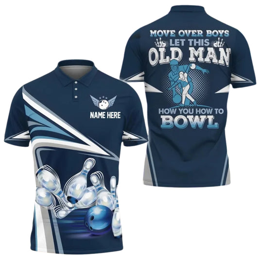 Move Over Boys Let This Old Man Show You How To Bowl Custom Bowling Polo Shirt Men, Custom Funny Bowling Shirts BE0164