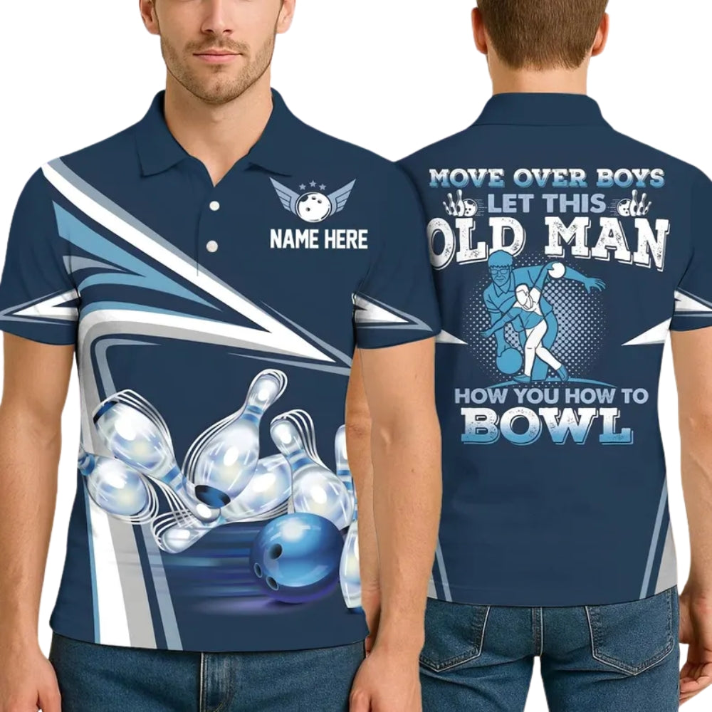 Move Over Boys Let This Old Man Show You How To Bowl Custom Bowling Polo Shirt Men, Custom Funny Bowling Shirts BE0164