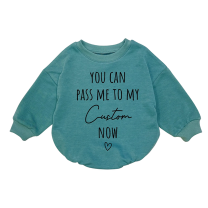 You Can Pass Me To My Custom Name Now Baby Romper Sweatshirt, Personalized Funny Baby Romper Sweatshirt BB0034