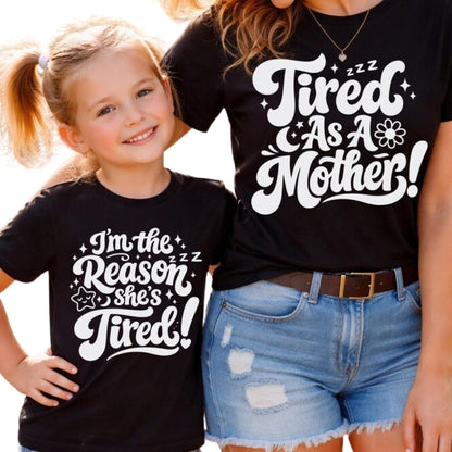 Tired As A Mother I'm A Reason She's Tired Matching Mom And Me T Shirts, Funny Family Shirts For Mother Son Daughter ET0619