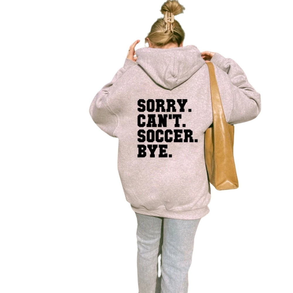 Sorry Can't Soccer Bye Hoodie, Funny Soccer Hoodie 2D0516