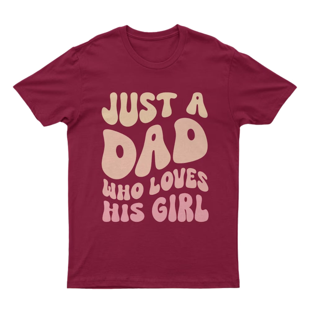 Just A Dad Who Loves His Girl Just A Girl Who Loves Her Dad Matching Father Day T Shirt, Daddy With Daughter Matching Shirts ET0936