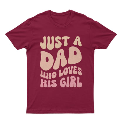 Just A Dad Who Loves His Girl Just A Girl Who Loves Her Dad Matching Father Day T Shirt, Daddy With Daughter Matching Shirts ET0936