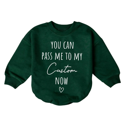 You Can Pass Me To My Custom Name Now Baby Romper Sweatshirt, Personalized Funny Baby Romper Sweatshirt BB0034