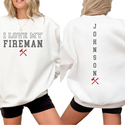 Custom I Love My Fireman Sweatshirt, Custom Firefighter Girlfriend Sweatshirt 2D0664