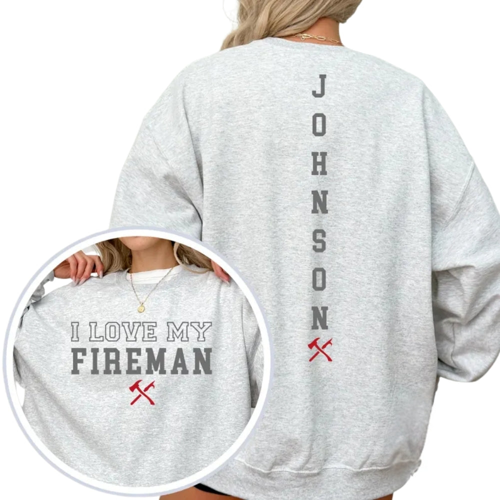 Custom I Love My Fireman Sweatshirt, Custom Firefighter Girlfriend Sweatshirt 2D0664