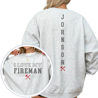 Custom I Love My Fireman Sweatshirt, Custom Firefighter Girlfriend Sweatshirt 2D0664