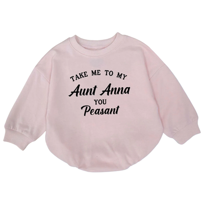 Take Me To My Aunt Anna You Peasant Baby Romper Sweatshirt, Auntie Baby Romper Sweatshirt BB0528