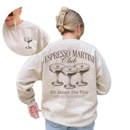 It's Always Tini Time Espresso Martini Club Sweatshirt, Espresso Martini Lover Sweatshirt 2D0330