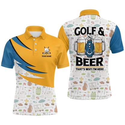 Custom Golf & Beer That's Why I'm Here Men's Golf Polo Shirt, Custom Funny Golf Shirts For Beer Lovers GZ0329