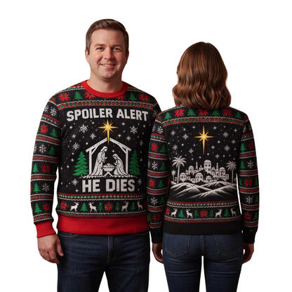 Spoiler Alert He Dies Christmas Ugly Sweater, Christian Funny Xmas Sweatshirt 2D1291