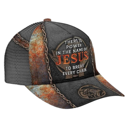 There Is A Power In The Name Of Jesus To Break Every Chain 3D Baseball Cap, Jesus Christian Caps Hats CP0190