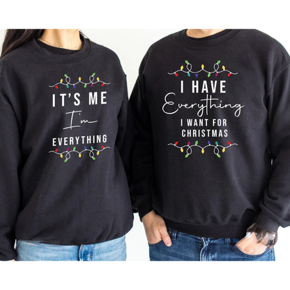 I Have Everything I Want For Christmas It's Me I'm Everything Couple Sweatshirt, Matching Christmas Sweatshirt For His And Her ET1347