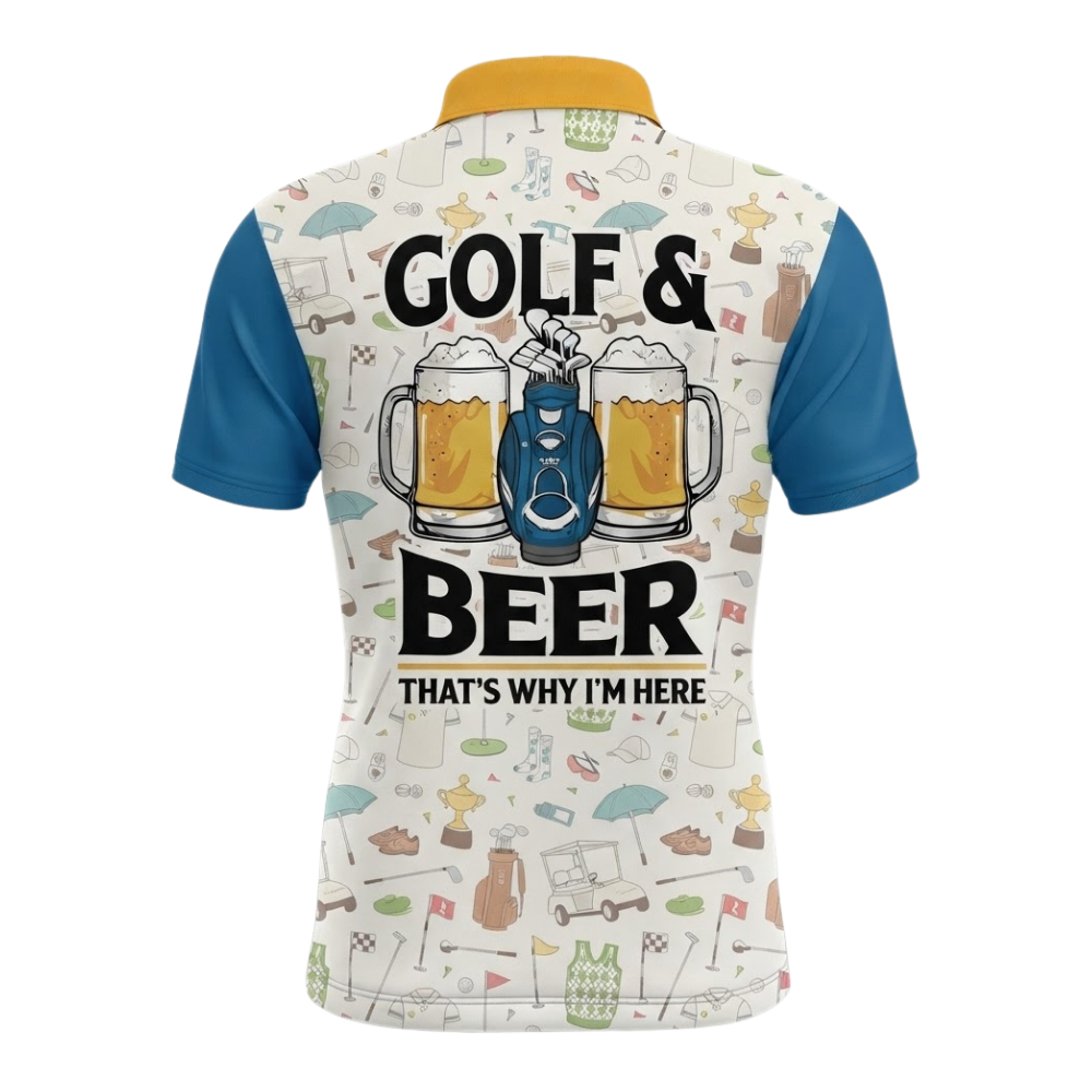 Custom Golf & Beer That's Why I'm Here Men's Golf Polo Shirt, Custom Funny Golf Shirts For Beer Lovers GZ0329