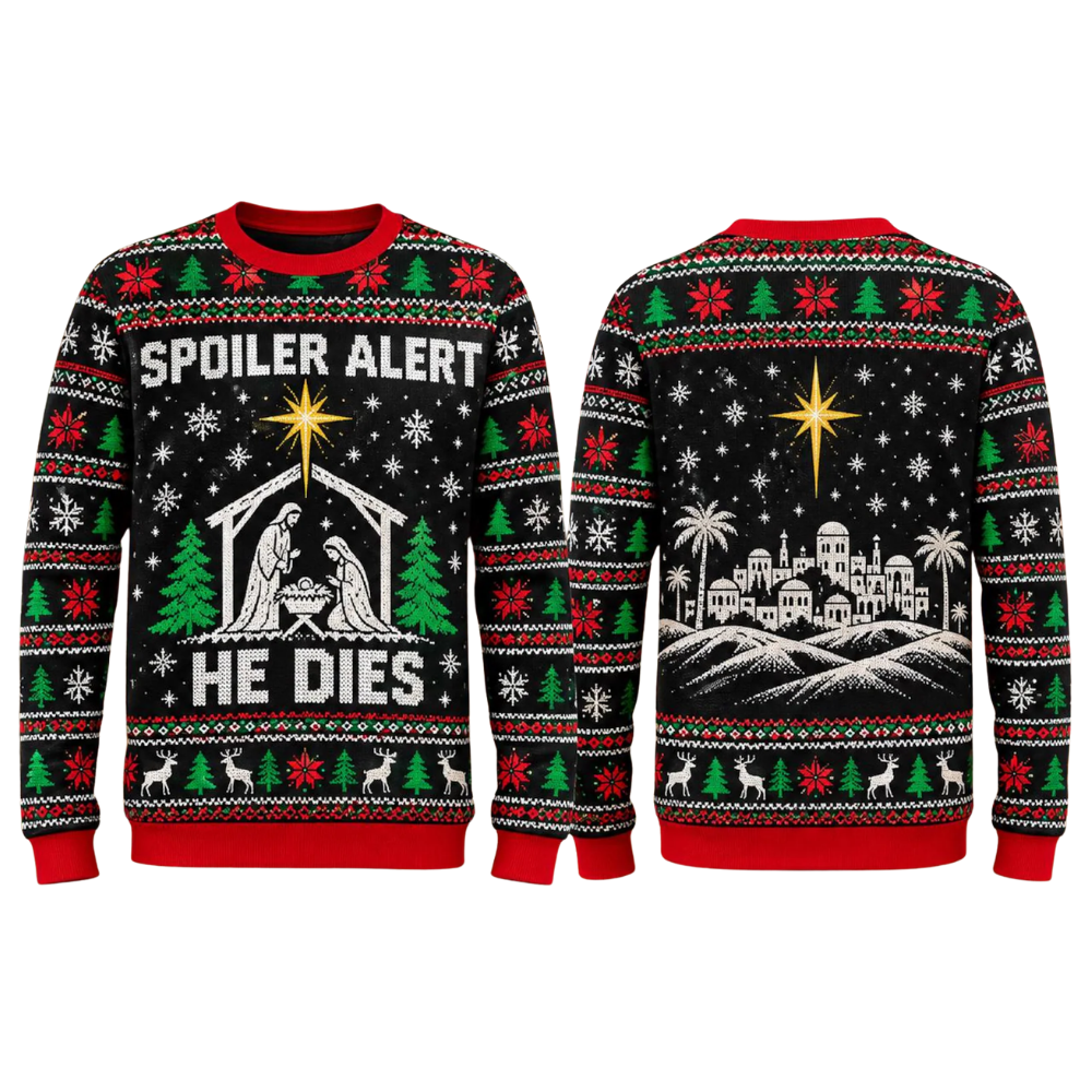 Spoiler Alert He Dies Christmas Ugly Sweater, Christian Funny Xmas Sweatshirt 2D1291
