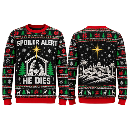 Spoiler Alert He Dies Christmas Ugly Sweater, Christian Funny Xmas Sweatshirt 2D1291