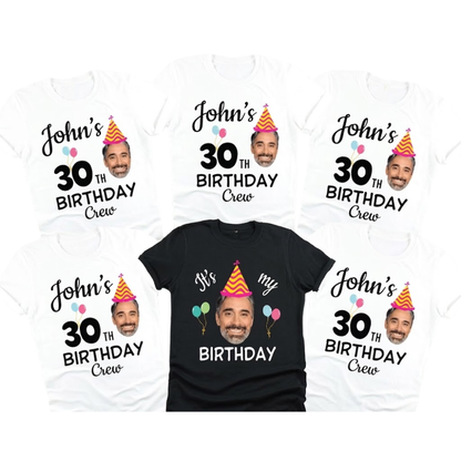 Custom Face It's My 30th Birthday Matching T Shirt, Custom Photo Birthday Crew Shirts ET1323