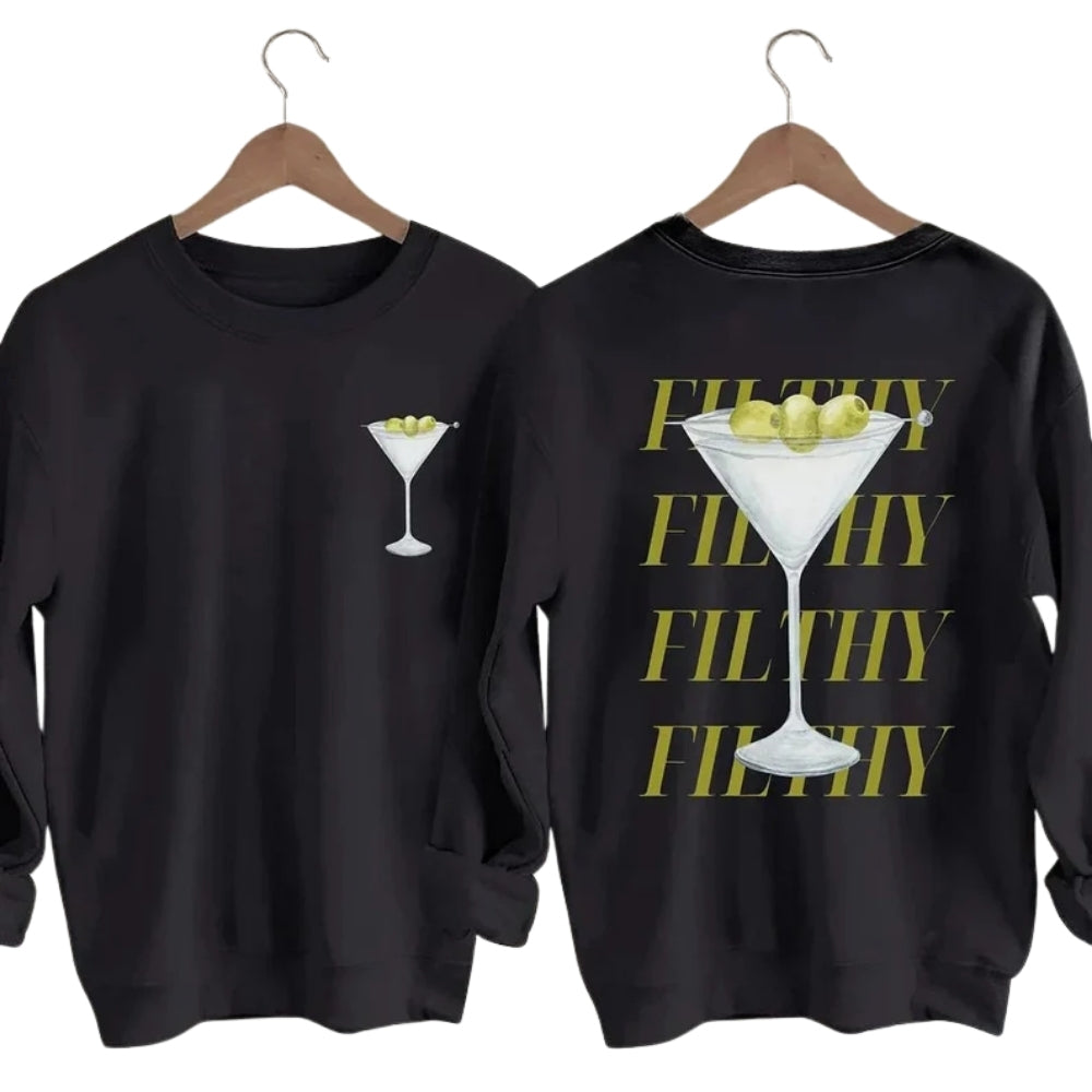 Filthy Martini Sweatshirt, Funny Martini Cocktail Sweatshirt 2D0331