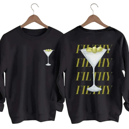 Filthy Martini Sweatshirt, Funny Martini Cocktail Sweatshirt 2D0331