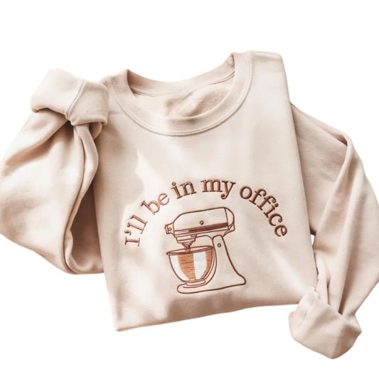 I'll Be In My Office Embroidered Baking Sweatshirt, Funny Baker Sweatshirt 2D0710