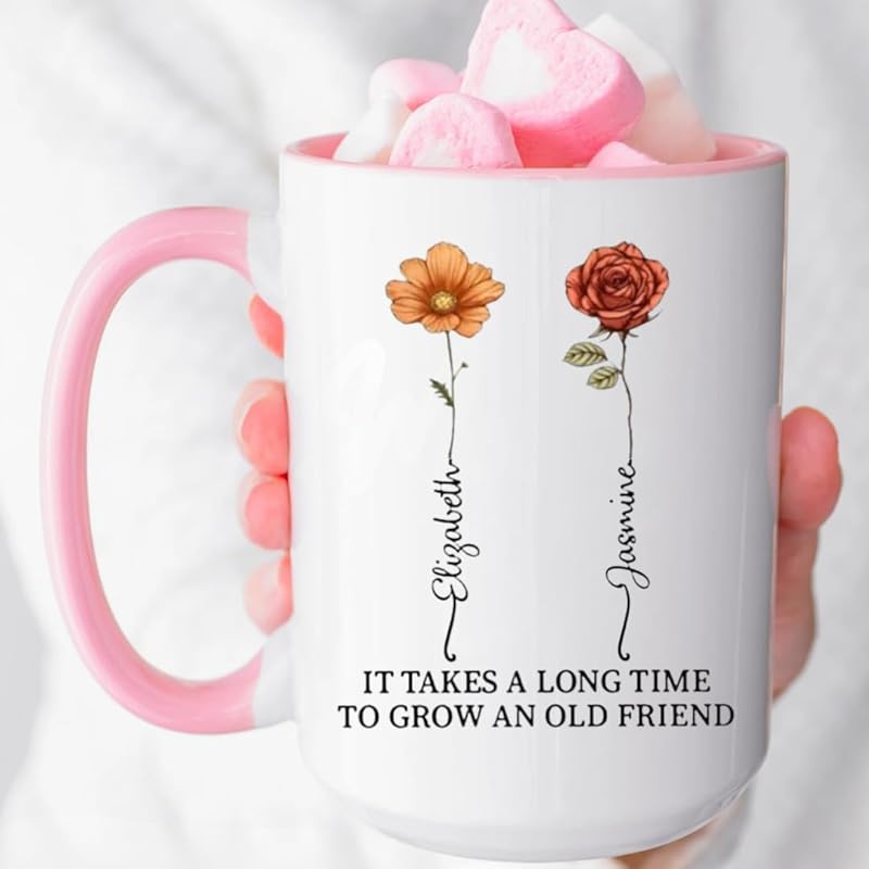 It Takes A Long Time To Grow An Old Friend Custom Birth Month Flower Mug, Personalized Best Friend Coffee Mugs TD0010