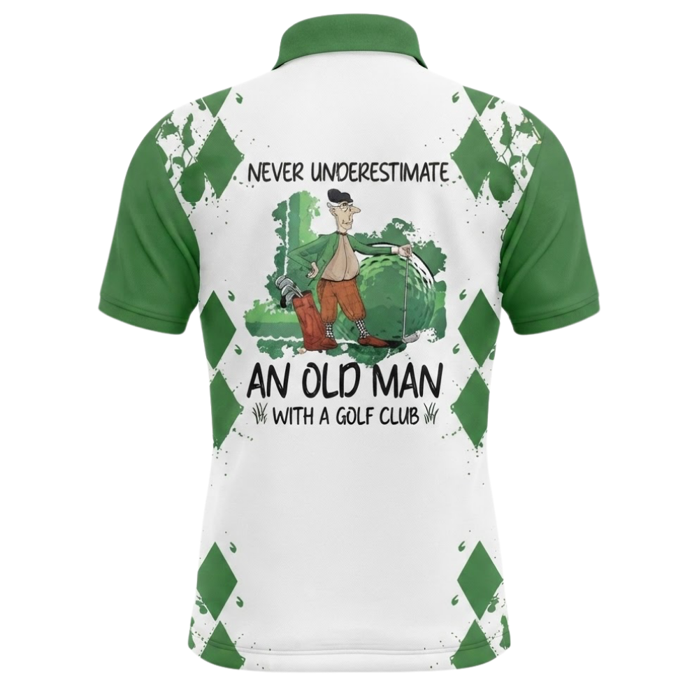 Never Underestimate An Old Man With A Golf Club Custom Green White Golf Polo Shirt Mens, Custom Funny Golf Shirts GZ0331