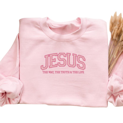 Jesus The Way The Truth The Life Embroidered Sweatshirt, Christian Faith Sweatshirt 2D0278
