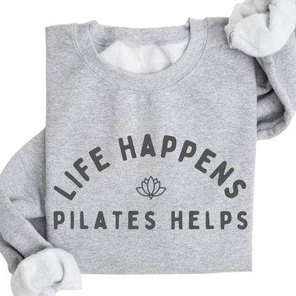 Life Happens Pilates Helps Sweatshirt, Pilates Sweatshirt 2D0668