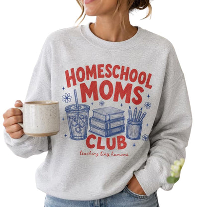 Homeschool Moms Club Sweatshirt Teaching Tiny Humans, Homeschooling Sweatshirt For Mom 2D0882