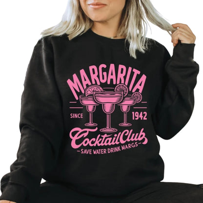 Margarita Cocktail Club Save Water Drink Margs Sweatshirt, Margarita Lover Sweatshirt 2D0333