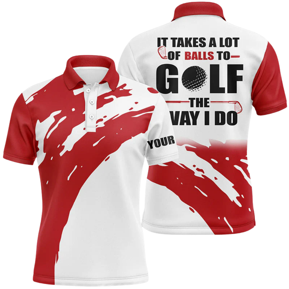 It Takes A Lot Of Balls To Golf The Way I Do Custom Golf Mens Polo Shirt, Custom Red And White Funny Golf Shirts GZ0333