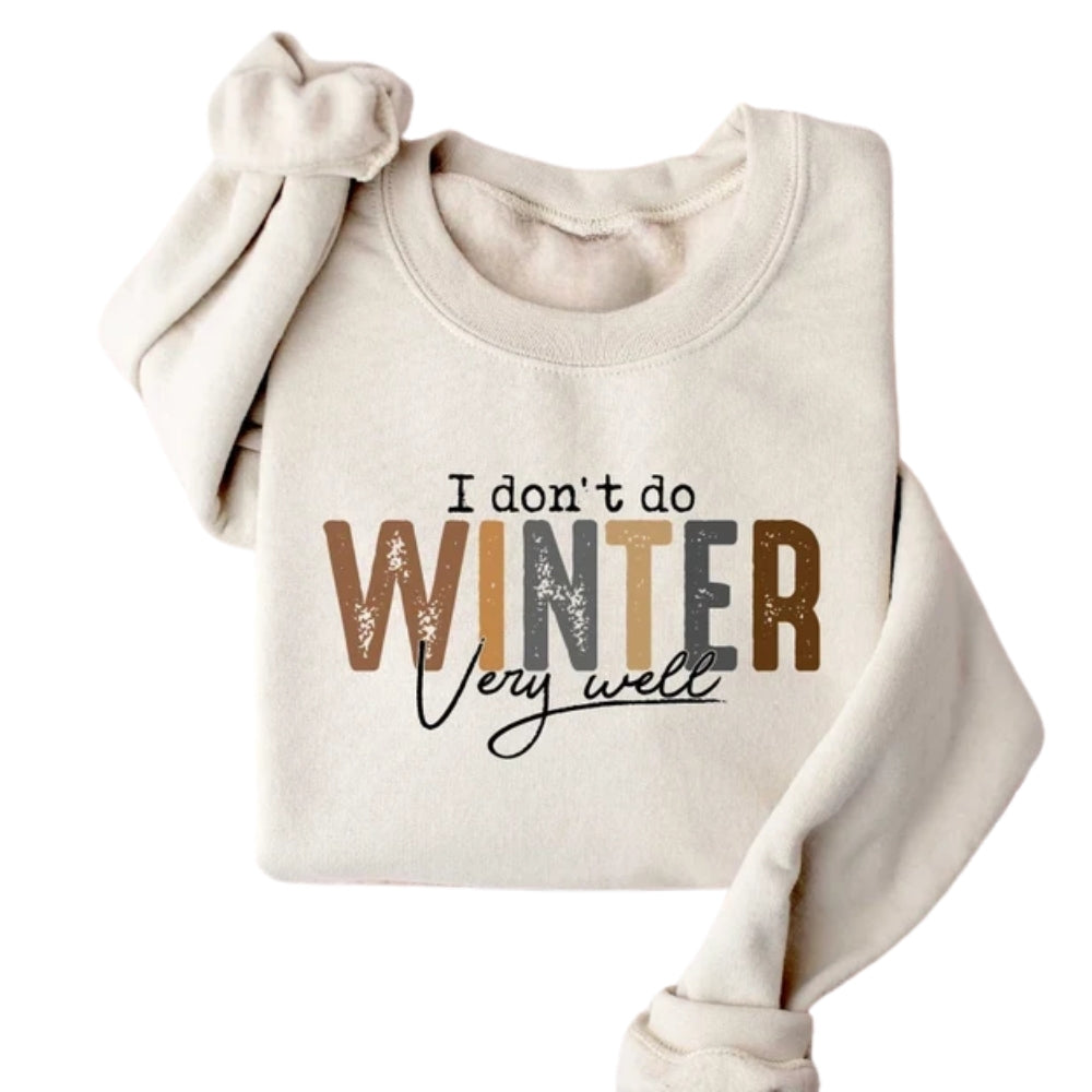 I Don't Do Winter Very Well Sweatshirt, Funny Winter Sweatshirt 2D0648