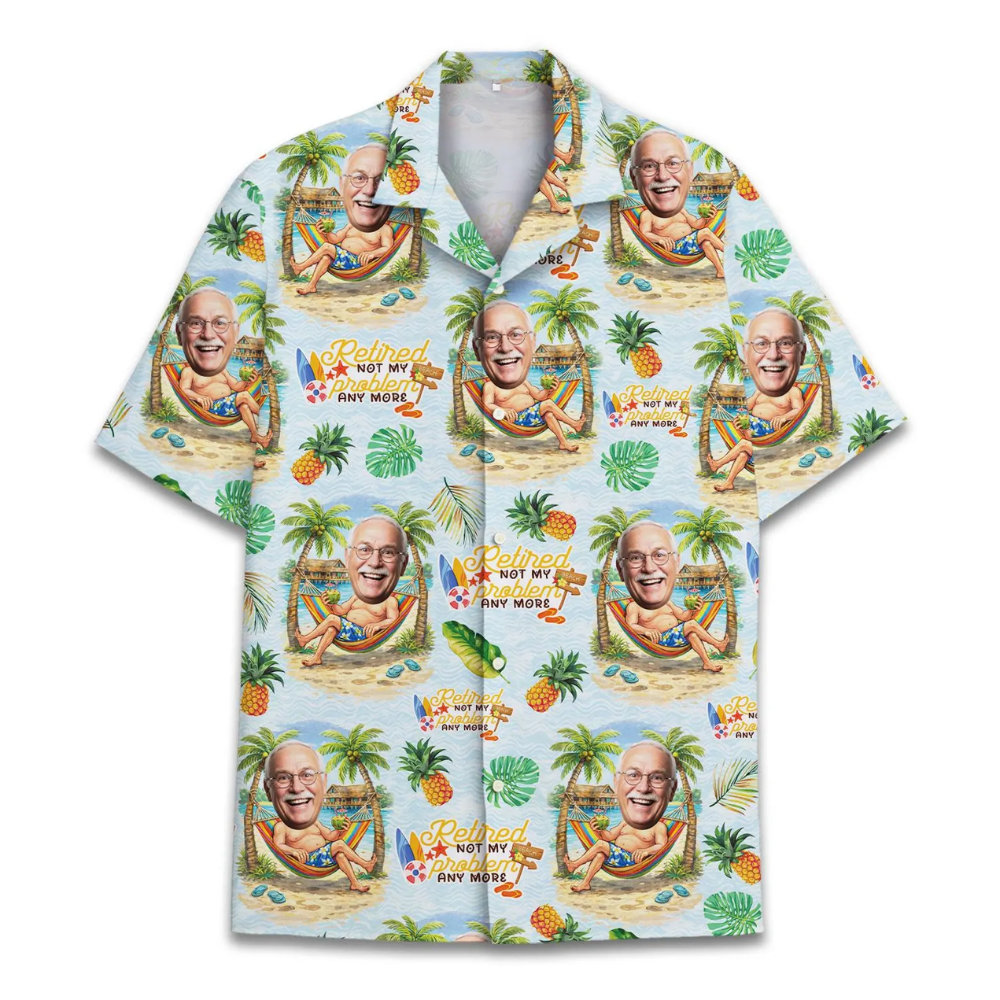 Retired Not My Problem Anymore Custom Face Funny Mens Hawaiian Shirt, Custom Photo Retirement Hawaiian Shirt For Grandpa Dad HE0628