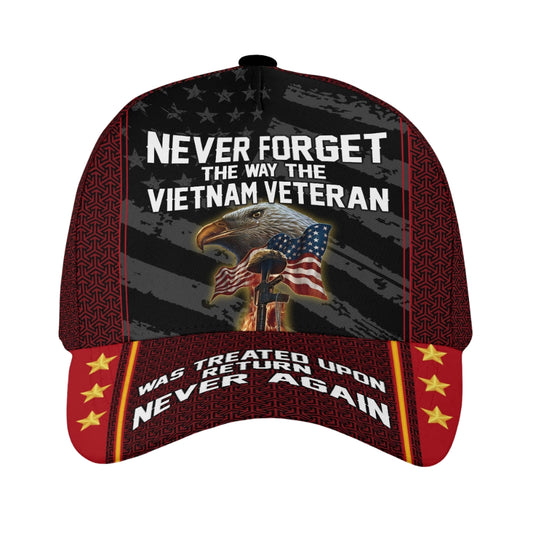 Never Forget The Way The Vietnam Veteran Was Treated Upon Return Never Again 3D Baseball Cap, Vietnam Era Veteran Hats Caps CP0129