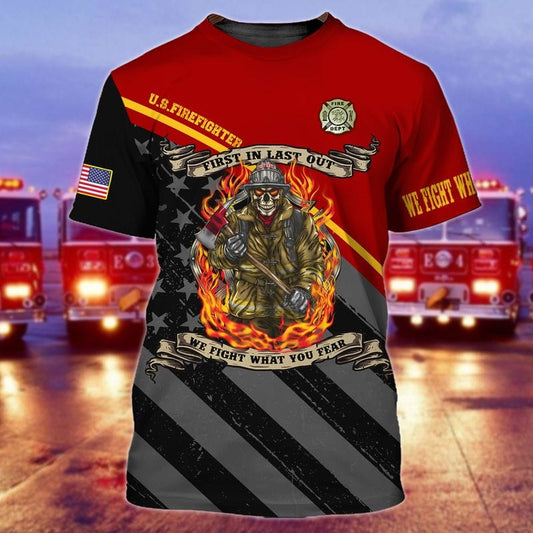 3D All Over Printed US Firefighter Flag Shirt, First In Last Out We Fight What You Fear, Skull Firefighter Shirt TO3275