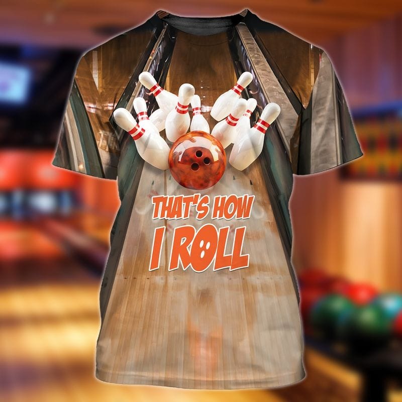 3D Full Printed Bowling Shirt, That's How I Row Bowling Shirts For Men Woman, Love Playing Bowling Gifts TO1068