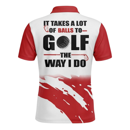 It Takes A Lot Of Balls To Golf The Way I Do Custom Golf Mens Polo Shirt, Custom Red And White Funny Golf Shirts GZ0333