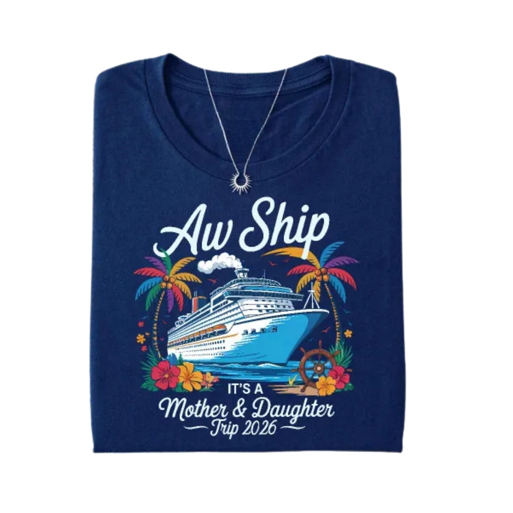 Aw Ship It's A Mother & Daughter Trip Matching Mother's Day T Shirts For Family, Matching Family Cruise Trip Shirts ET0667