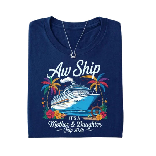 Aw Ship It's A Mother & Daughter Trip Matching Mother's Day T Shirts For Family, Matching Family Cruise Trip Shirts ET0667