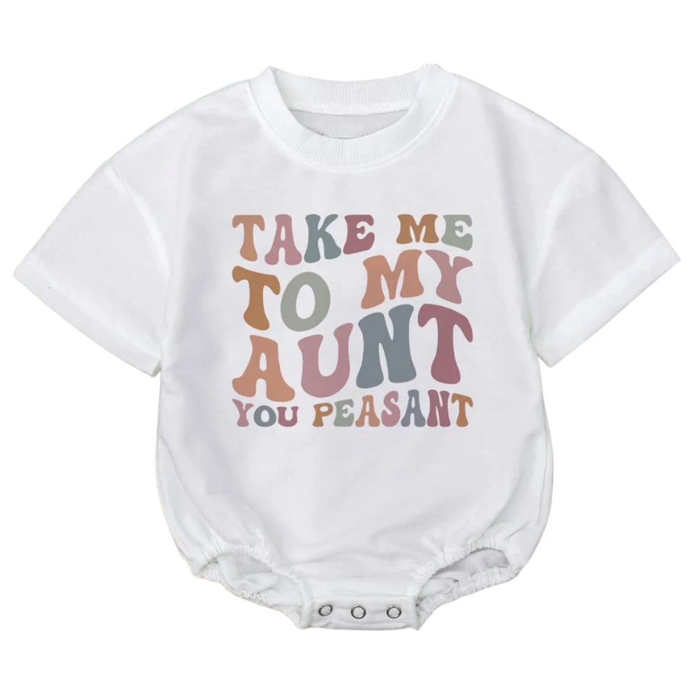 Take Me To My Aunt You Peasant Baby T Shirt Bubble Romper, Aunt Baby Romper BB0151